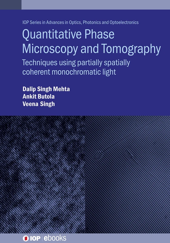 Quantitative Phase Microscopy and Tomography: Techniques using partially spatially coherent monochromatic light (IOP Series in Advances in Optics, Photonics and Optoelectronics) - Image 1