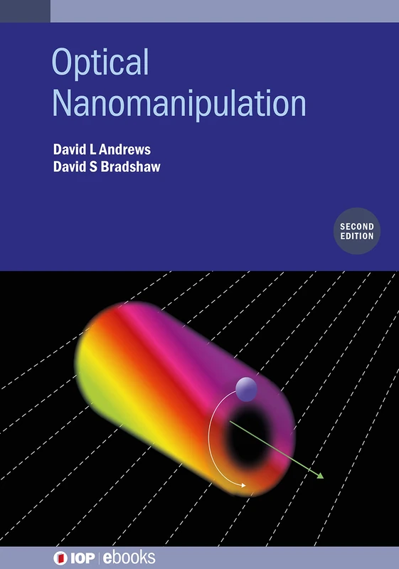 Optical Nanomanipulation, (Second Edition) (IOP ebooks)