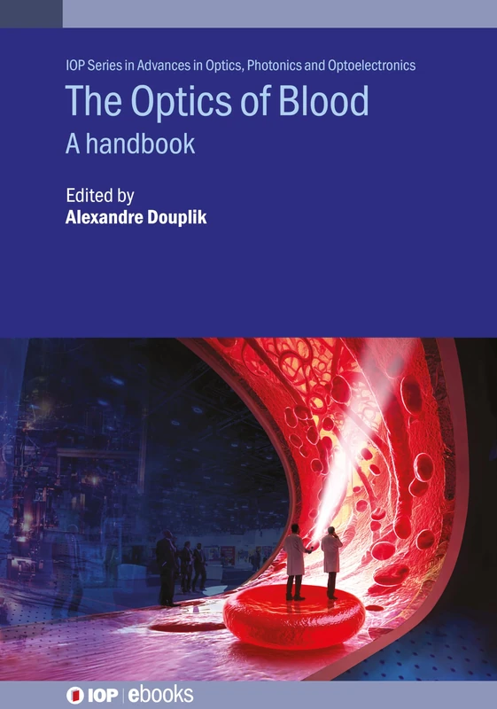The Optics of Blood: A Handbook - IOP Series in Advances in Optics