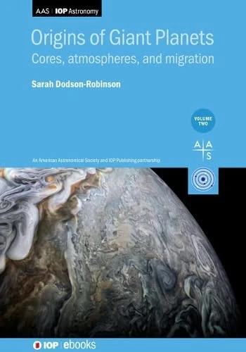 Origins of Giant Planets, Volume 2: Cores, atmospheres, and migration (IOP ebooks) - Image 1