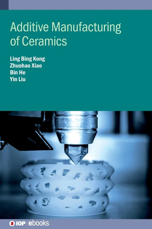 Additive Manufacturing of Ceramics (IOP ebooks)