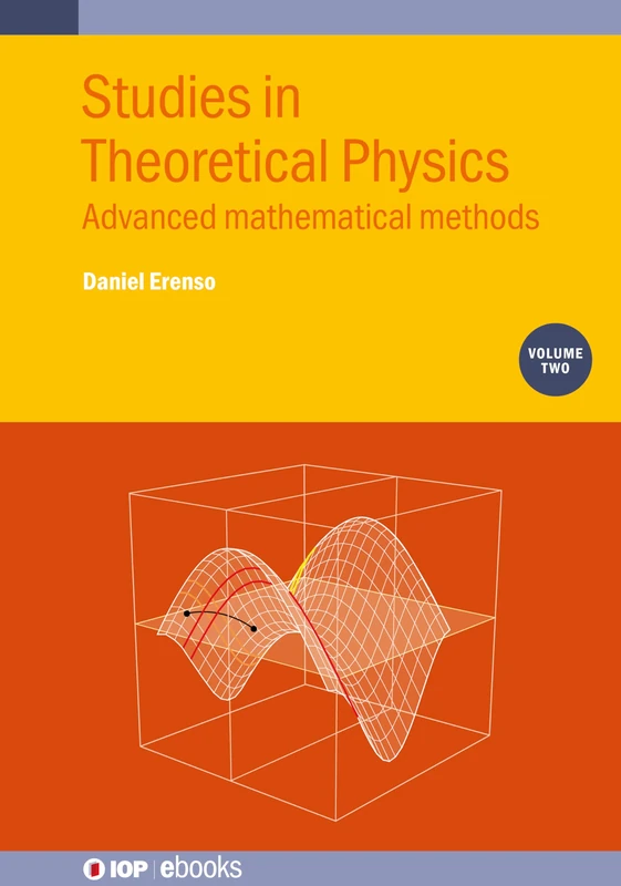 Studies in Theoretical Physics, Volume 2: Advanced mathematical methods (IOP ebooks)