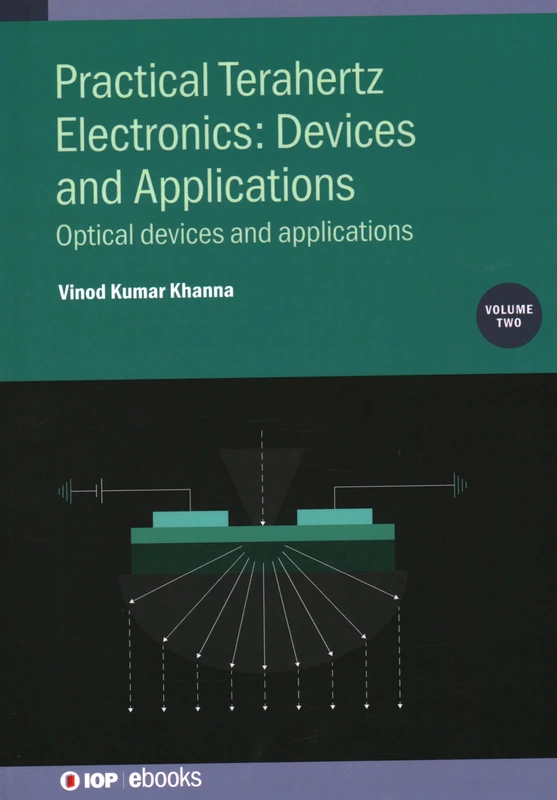 Practical Terahertz Electronics: Devices and Applications, Volume 2: Optical devices and applications (IOP ebooks) - Image 1