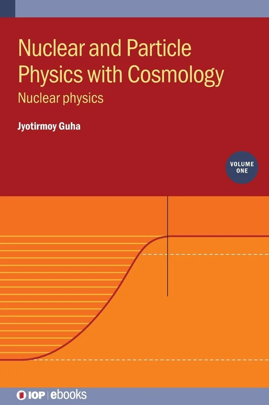 Nuclear and Particle Physics with Cosmology, Vol 1 - IOP ebooks
