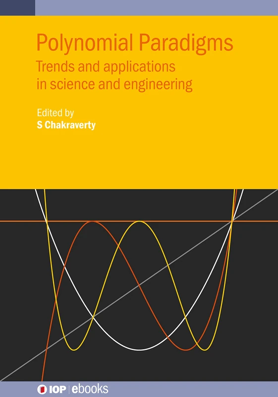 Polynomial Paradigms: Trends and applications in science and engineering (IOP ebooks)