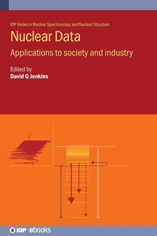 Nuclear Data: Applications to society and industry (IOP Series in Nuclear Spectroscopy and Nuclear Structure)