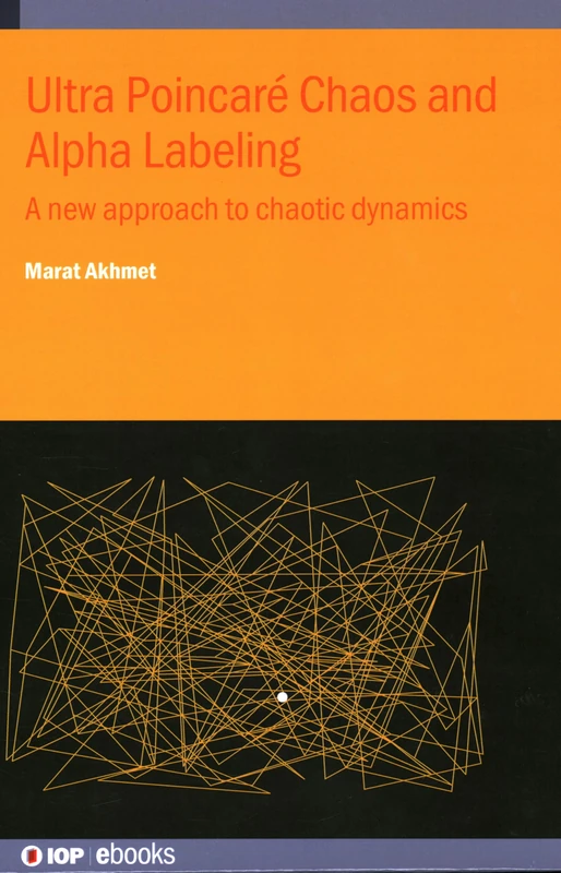 Ultra Poincaré Chaos and Alpha Labeling: A new approach to chaotic dynamics (IOP ebooks) - Image 1