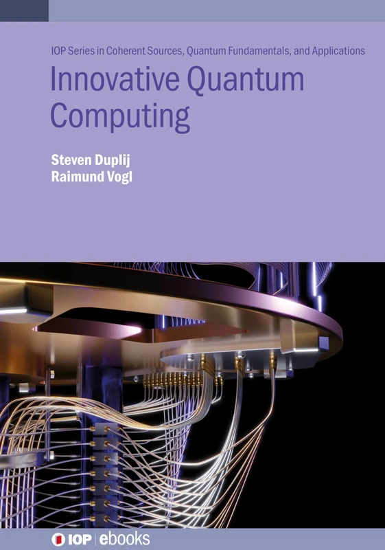 Innovative Quantum Computing (IOP Series in Coherent Sources, Quantum Fundamentals, and Applications)