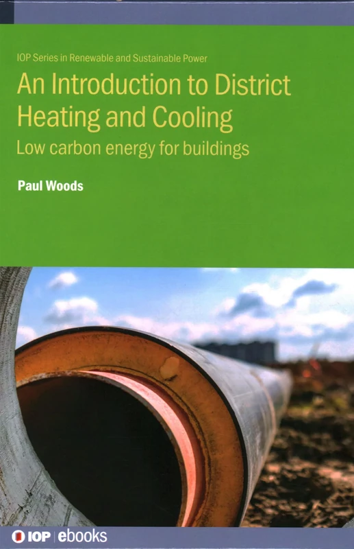 An Introduction to District Heating and Cooling: Low carbon energy for buildings (IOP Series in Renewable and Sustainable Power)