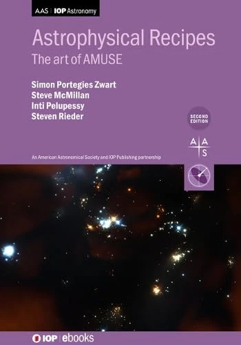 Astrophysical Recipes (Second Edition): The Art of AMUSE (AAS-IOP Astronomy)