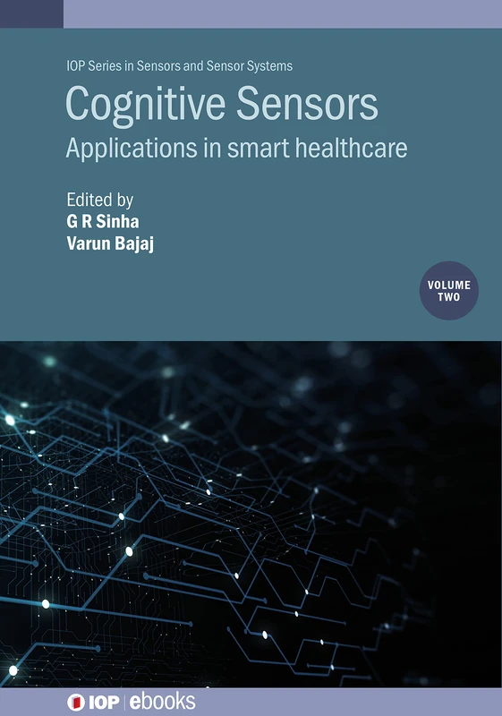 Cognitive Sensors, Volume 2: Applications in smart healthcare (IOP ebooks)