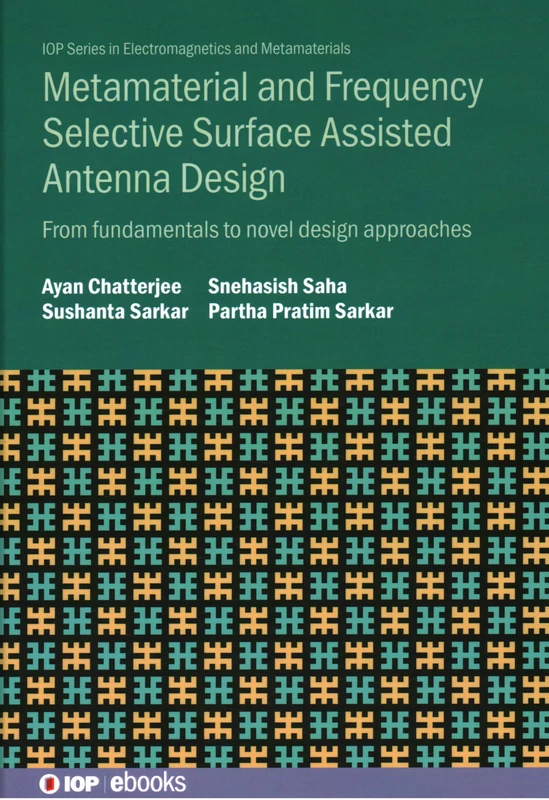 Metamaterial and Frequency Selective Surface Assisted Antenna Design: From fundamentals to novel design approaches (IOP ebooks)