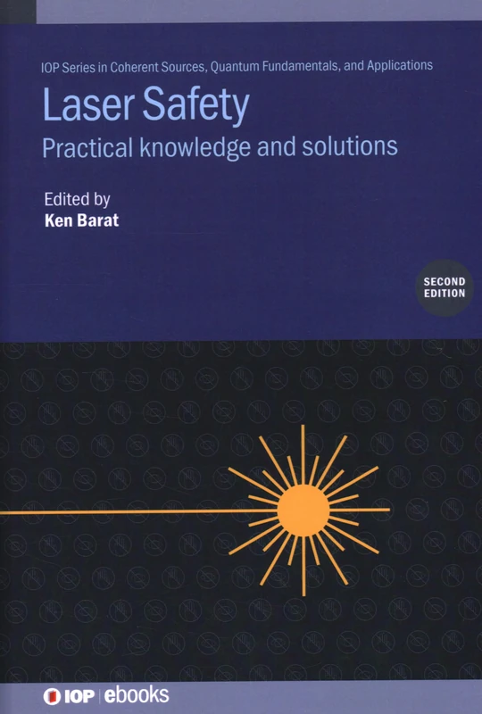 Laser Safety (Second Edition): Practical knowledge and solutions (IOP ebooks)