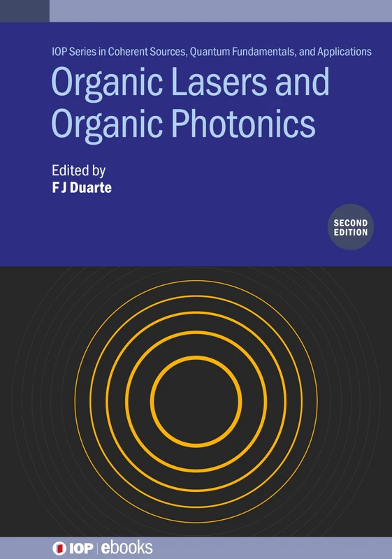 Organic Lasers and Organic Photonics (Second Edition) (IOP Series in Coherent Sources, Quantum Fundamentals, and Applications)