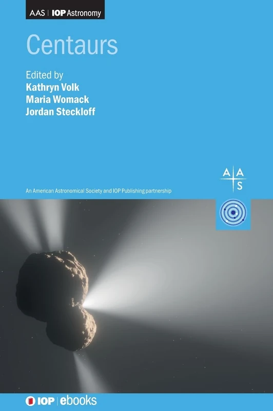 Centaurs (AAS-IOP Astronomy) (IOP ebooks)