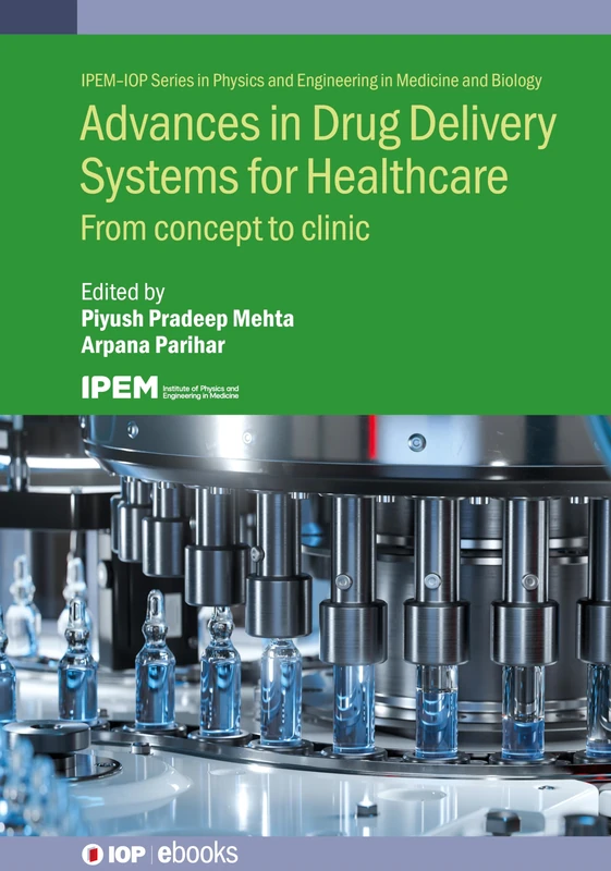 Advances in Drug Delivery Systems for Healthcare: From Concept to Clinic (IOP ebooks)