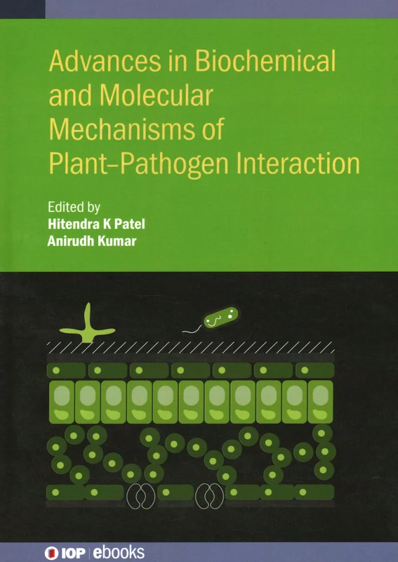 Advances in Biochemical and Molecular Mechanisms of Plant–Pathogen Interaction (IOP ebooks)