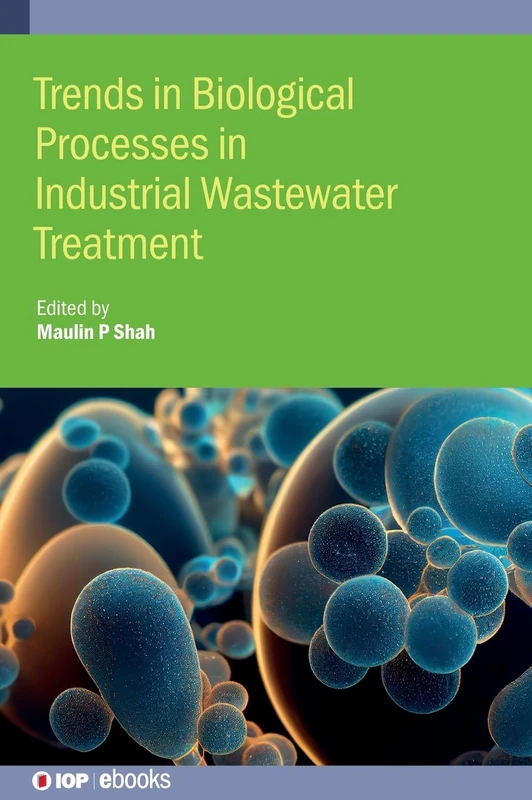 Trends in Biological Processes in Industrial Wastewater Treatment (IOP ebooks)