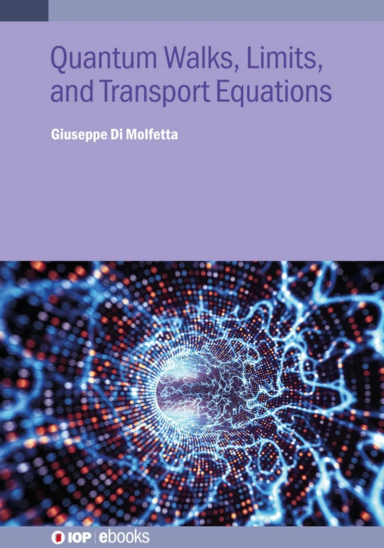 Quantum Walks, Limits, and Transport Equations (IOP ebooks)