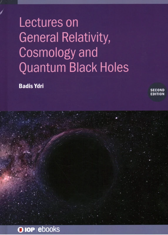 Lectures on General Relativity, Cosmology and Quantum Black Holes (Second Edition) (IOP ebooks)