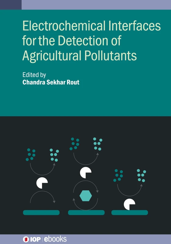 Electrochemical Interfaces for the Detection of Agricultural Pollutants (IOP ebooks)