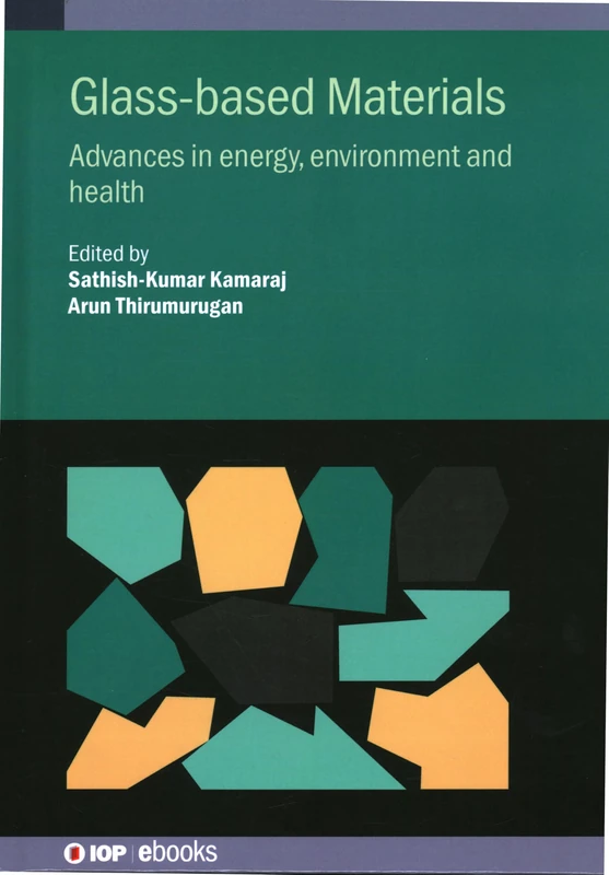 Glass-based Materials: Advances in Energy, Environment and Health (IOP ebooks)