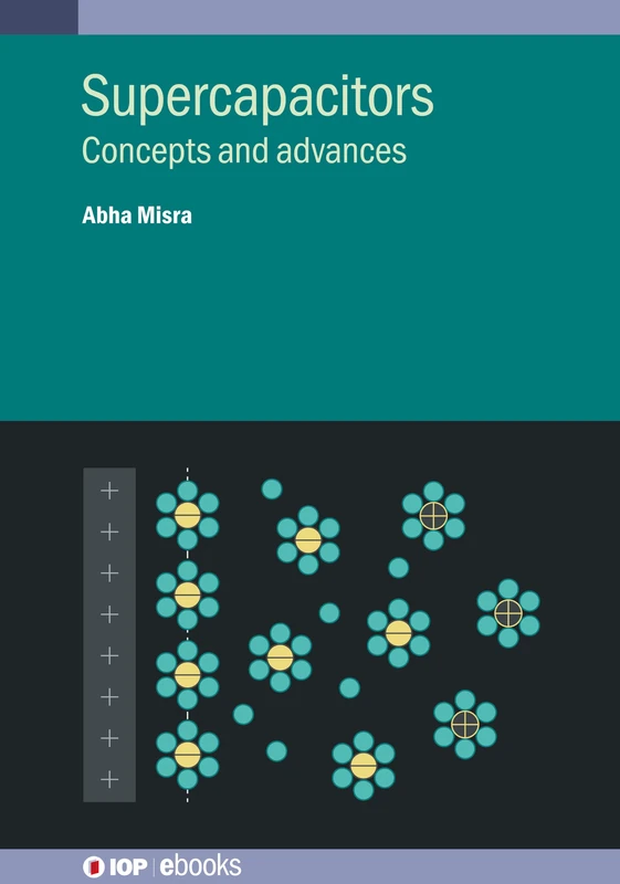 Supercapacitors: Concepts and advances (IOP ebooks)