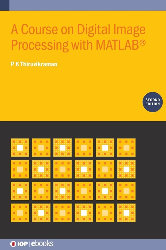 A Course on Digital Image Processing with MATLAB® (Second Edition) (IOP ebooks)