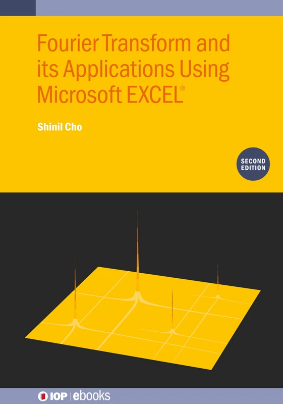 Fourier Transform and Its Applications Using Microsoft EXCEL® (Second Edition) (IOP ebooks)