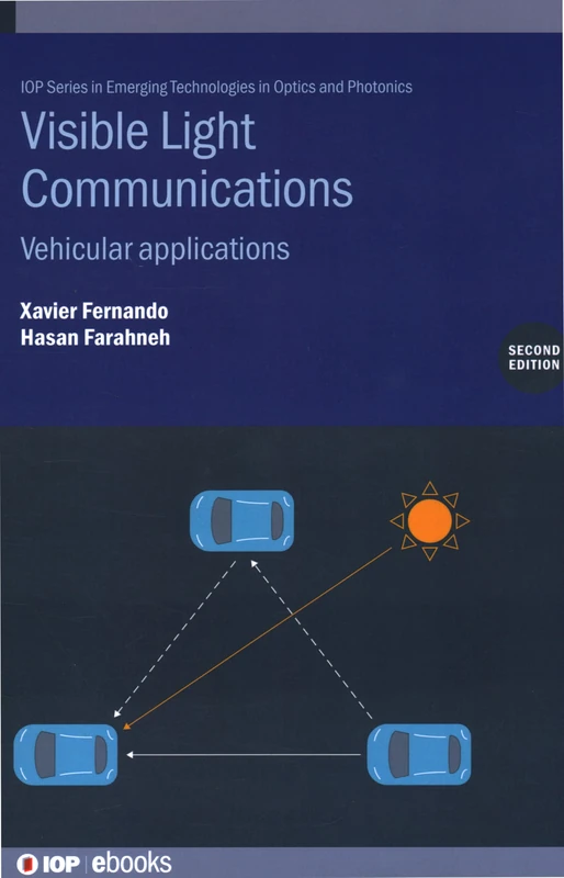Visible Light Communications (Second Edition): Vehicular applications (IOP Series in Emerging Technologies in Optics and Photonics)