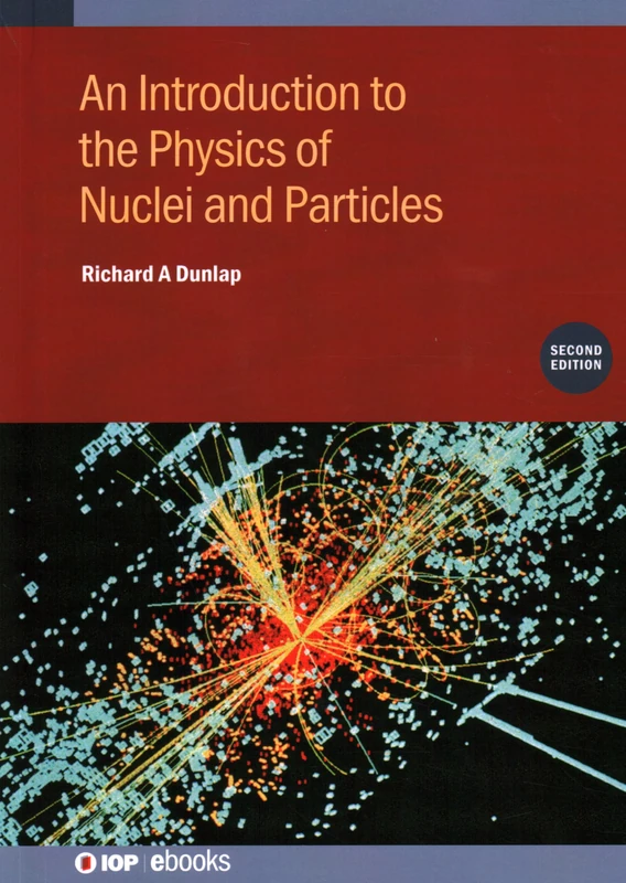 An Introduction to the Physics of Nuclei and Particles (Second Edition) (IOP ebooks)