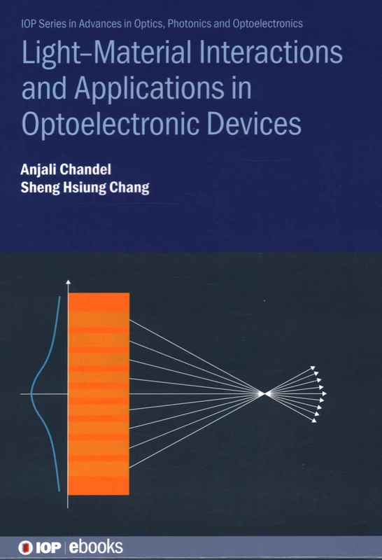 Light-Material Interactions and Applications in Optoelectronic Devices (IOP Series in Advances in Optics, Photonics and Optoelectronics)