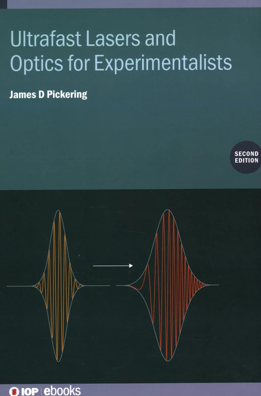 Ultrafast Lasers and Optics for Experimentalists, Second Edition (IOP ebooks)