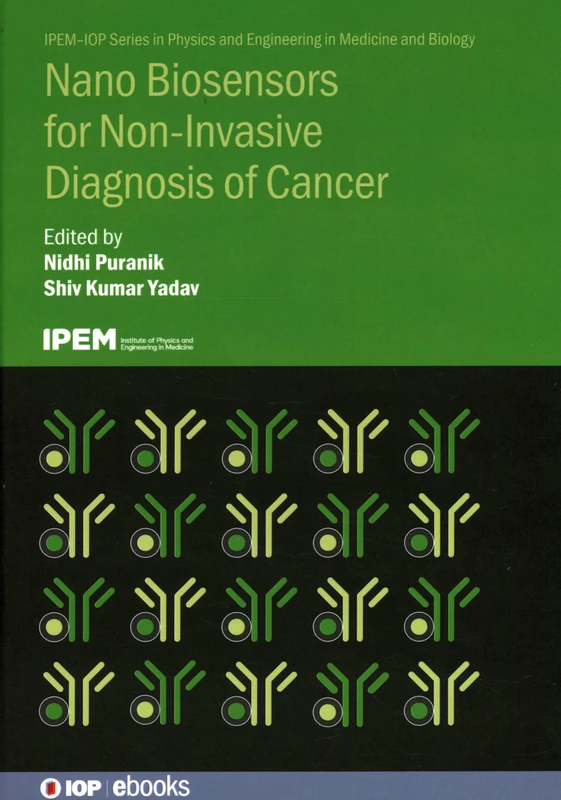 Nano Biosensors for Non-Invasive Diagnosis of Cancer (IPEM-IOP Series in Physics and Engineering in Medicine and Biology)
