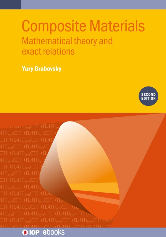 Composite Materials, Second Edition: Mathematical theory and exact relations (IOP ebooks)