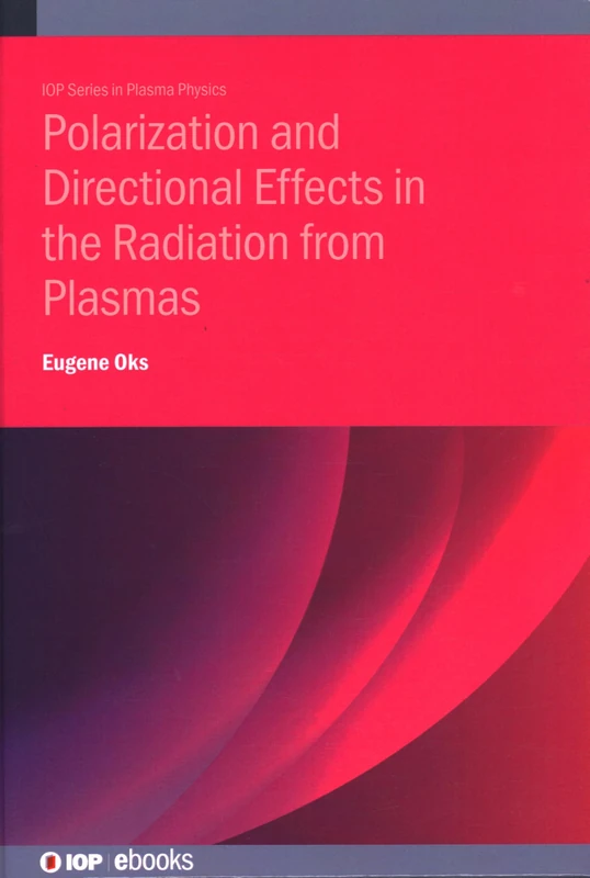 Polarization and Directional Effects in the Radiation from Plasmas (IOP Series in Plasma Physics) (IOP ebooks)