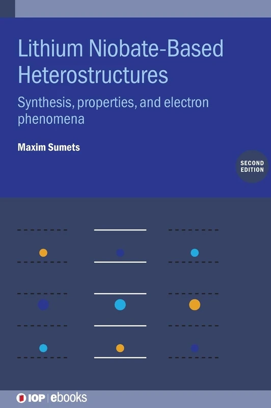 Lithium Niobate-Based Heterostructures: Synthesis, properties, and electron phenomena (IOP ebooks)