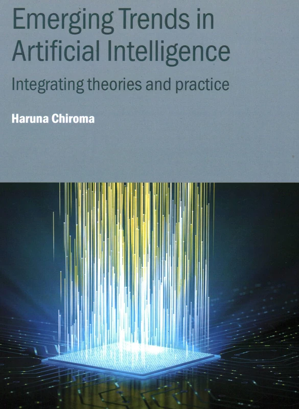Emerging Trends in Artificial Intelligence: Integrating theories and practice (IOP Series in Next Generation Computing)