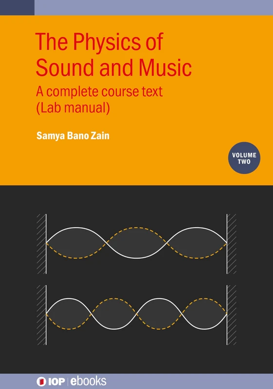 The Physics of Sound and Music, Volume 2: A complete course text (Lab manual) (IOP ebooks)