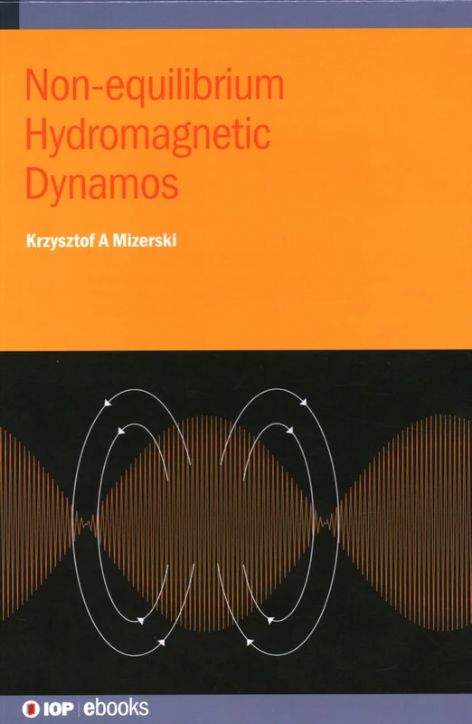 Non-equilibrium Hydromagnetic Dynamos (IOP ebooks) - Image 1