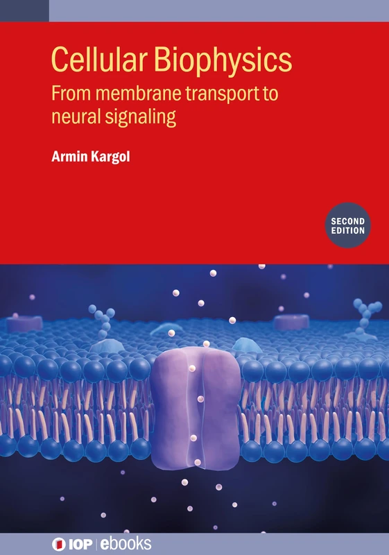 Cellular Biophysics: From Membrane Transport to Neural Signaling (IOP ebooks)