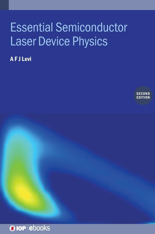 Essential Semiconductor Laser Device Physics (Second Edition) (IOP ebooks)