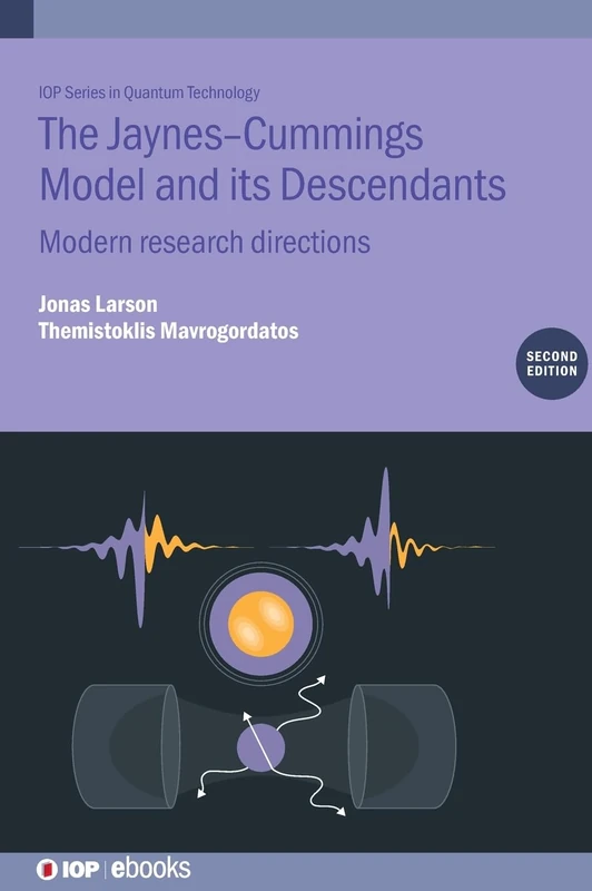The Jaynes-Cummings Model and its Descendants, Second Edition: Modern research directions (IOP ebooks)
