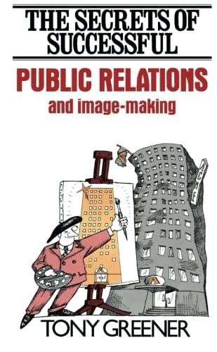 The Secrets of Successful Public Relations and Image-Making