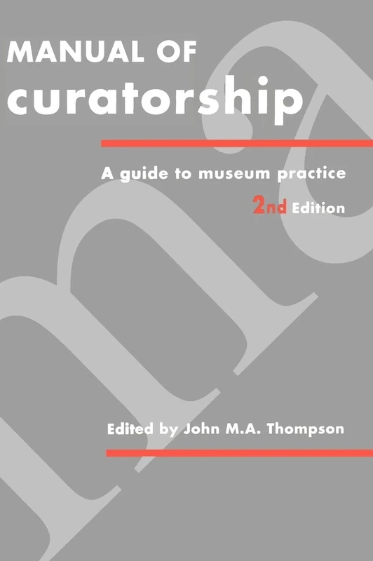 Manual of Curatorship: A Guide to Museum Practice