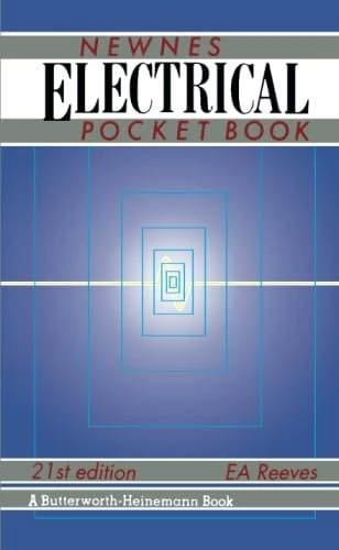 Newnes Electrical Pocket Book: 21st Edition