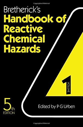 Bretherick's Handbook of Reactive Chemical Hazards: An indexed guide to published data