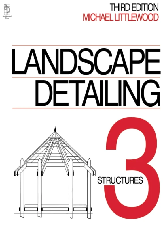 Landscape Detailing Volume 3: Structures