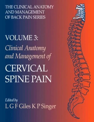 Clinical Anatomy and Management of Cervical Spine Pain: Clinical Anatomy and Management of Back Pain Series (Clinical Anatomy and Management of Back Pain Series, Vol 3)