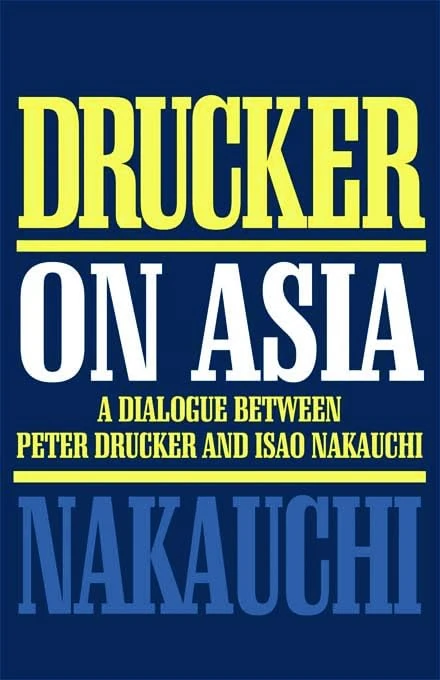 Drucker on Asia: A dialogue: between Peter Drucker and Isao Nakauchi